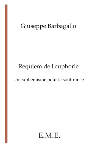 Giuseppe Barbagallo - Requiem de l'euphorie - Un euphémisme pour la souffrance.
