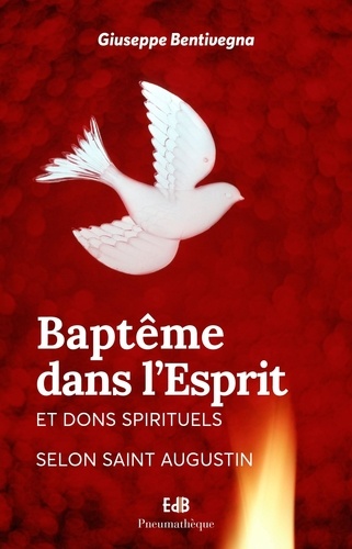 Giuseppe Bentivegna - Baptême dans l’Esprit et dons spirituels selon Saint Augustin.
