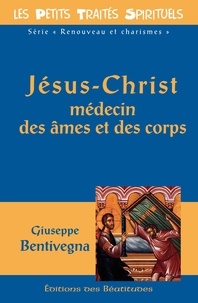 Giuseppe Bentivegna - Jésus-Christ médecin des âmes et des corps.