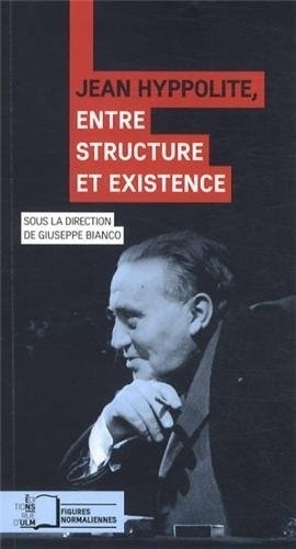 Giuseppe Bianco - Jean Hyppolite, entre structure et existence.