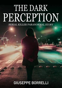 The dark perception: Serial killer paranormal story