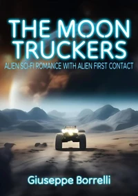 The moontruckers: Alien Sci- fi romance with alien first contact