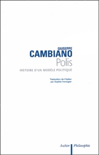 Giuseppe Cambiano - Polis Histoire d'un modèle politique.