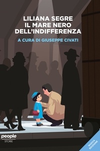 Giuseppe Civati - Liliana Segre. Il mare nero dell'indifferenza (nuova edizione).