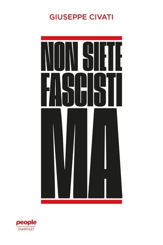 Giuseppe Civati - Non siete fascisti ma.