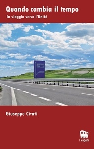 Giuseppe Civati - Quando cambia il tempo. In viaggio verso l'unità.