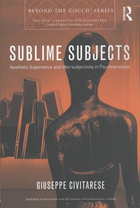 Giuseppe Civitarese - Sublime Subjects - Aesthetic Experience and Intersubjectivity in Psychoanalysis.