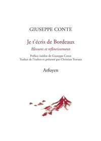 Giuseppe Conte - Je t'écris de Bordeaux - Blessures et refleurissements.