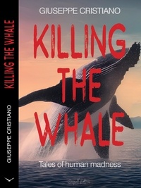  Giuseppe Cristiano - Killing the Whale (Tales of Human Madness).