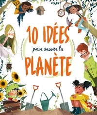 Giuseppe D' Anna et Clarissa Corradin - 10 idées pour sauver la planète.