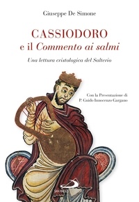Giuseppe De Simone - Cassiodoro e il commento ai Salmi - Una lettura cristologica del Salterio.