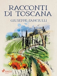 Giuseppe Fanciulli - Racconti di Toscana.