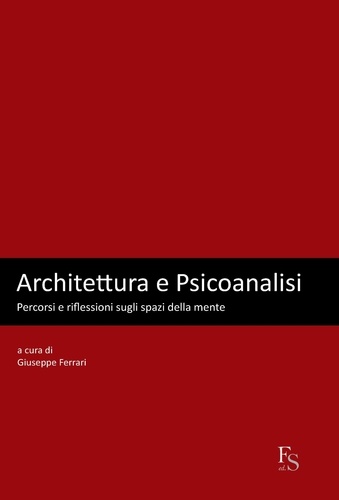 Giuseppe Ferrari et G. Ferrari - Architettura e Psicoanalisi.