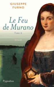 Giuseppe Furno - Le Feu de Murano Tome 2 : .