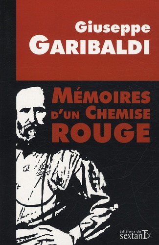 Giuseppe Garibaldi - Mémoires d'un Chemise rouge.