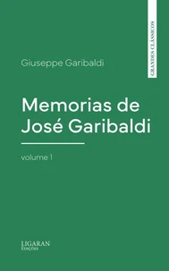 Memorias de José Garibaldi, volume 1