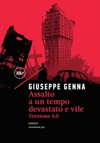 Giuseppe Genna - Assalto a un tempo devastato e vile - Versione 4.0.