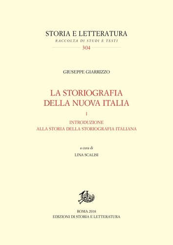 Giuseppe Giarrizzo et Lina Scalisi - La storiografia della nuova Italia - I. Introduzione alla storia della storiografia italiana.