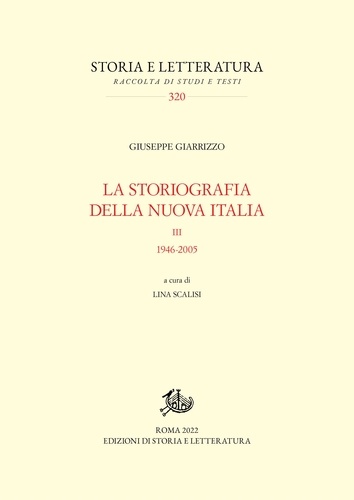 Giuseppe Giarrizzo et Lina Scalisi - La storiografia della nuova Italia. III - 1946-2005.