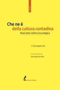 Giuseppe Lisi et Giuseppe De Rita - Che ne è della cultura contadina - Resti attivi nell’era tecnologica.