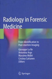 Giuseppe Lo Re et Antonina Argo - Radiology in Forensic Medicine - From Identification to Post-mortem Imaging.