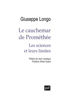Giuseppe Longo - Le cauchemar de Promethée - Les sciences et leurs limites.