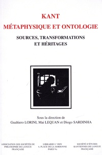 Giuseppe Lorini et Mai Lequan - Kant, Métaphysique et ontologie - Sources, transformations et héritages.