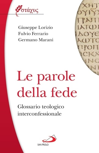 Giuseppe Lorizio et Fulvio Ferrario - Le parole della fede - Glossario teologico iterconfessionale.