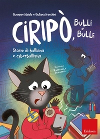 Giuseppe Maiolo et Giuliana Franchini - Ciripò, bulli e bulle - Storie di bullismo e cyberbullismo.