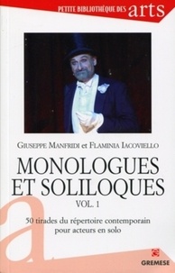 Giuseppe Manfridi et Flaminia Iacoviello - Monologues et soliloques - Volume 1, 50 tirades du répertoire contemporaion pour acteurs en solo.