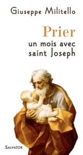 Giuseppe Militello - Prier un mois avec Saint Joseph.