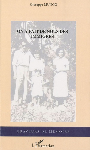 Giuseppe Mungo - On a fait de nous des immigrés.