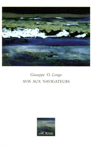 Giuseppe-O Longo - Avis aux navigateurs - Et autres perturbations.
