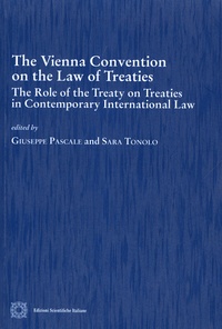 Giuseppe Pascale et Sara Tonolo - The Vienna Convention on the Law of Treaties - The Role of the Treaty on Treaties in Contemporary International Law.