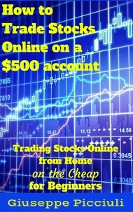  Giuseppe Picciuli - How to Trade Stocks Online on a $500 account.