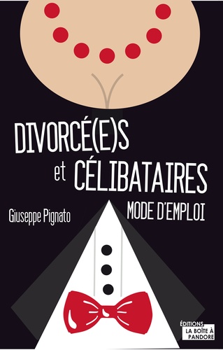 Giuseppe Pignato - Divorcé(e)s et célibataires : mode d'emploi.