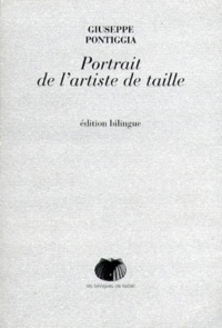 Giuseppe Pontiggia - Portrait de l'artiste de taille - Edition bilingue français-italien.
