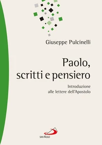 Paolo, scritti e pensiero. Introduzione alle lettere dell'Apostolo