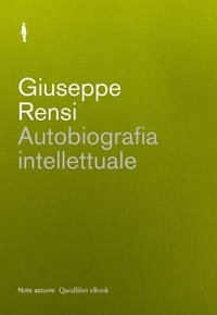 Giuseppe Rensi - Autobiografia intellettuale.