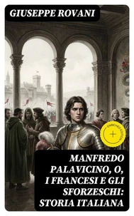 Manfredo Palavicino, o, I Francesi e gli Sforzeschi: Storia Italiana