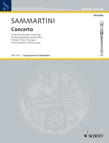 Giuseppe Sammartini - Edition Schott  : Concerto F major - soprano recorder, strings and piano. Réduction pour piano avec partie soliste..