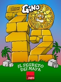 Giuseppe Sansone - 2012. Gino e il segreto dei Maya.