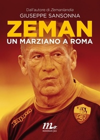 Giuseppe Sansonna - Zeman. Un marziano a Roma.