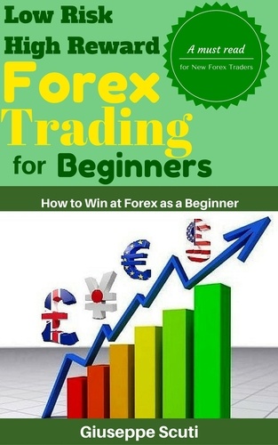  Giuseppe Scuti - Low Risk High Reward Forex Trading for Beginners.