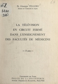 Giuseppe Tesauro et Bernard Grisard - La télévision en circuit fermé dans l'enseignement des facultés de médecine - Conférence donnée au Palais de la découverte, le 19 juin 1965.