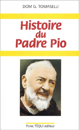 Giuseppe Tomaselli - Histoire du Padre Pio.