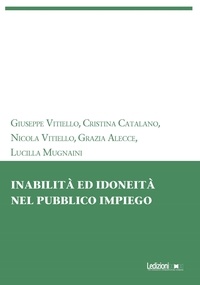 Giuseppe Vitiello et Cristina Catalano - Inabilità ed idoneità nel pubblico impiego.