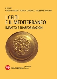 Giuseppe Zecchini et Franca Landucci - I Celti e il Mediterraneo - Impatto e trasformazioni.