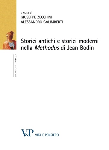 Giuseppe Zecchini et Alessandro Galimberti - Storici antichi e storici moderni nella Methodus di Jean Bodin.