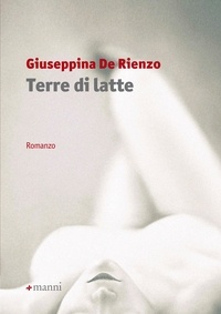 Giuseppina De Rienzo - Terre di latte.